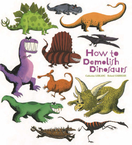 How to Demolish Dinosaurs book cover by Catherine Leblanc