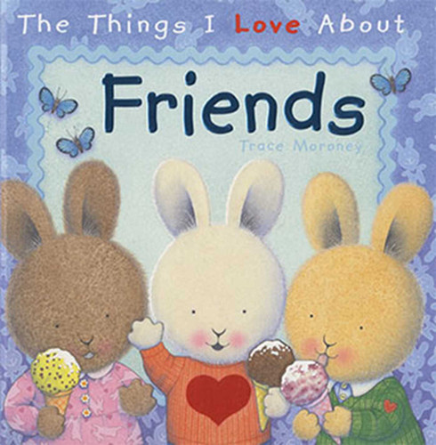 The Things I Love About Friends book cover by Trace Moroney