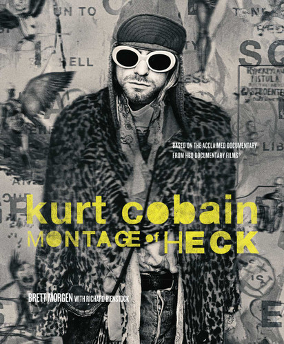 Kurt Cobain: Montage of Heck book cover by Brett Morgen, Richard Bienstock