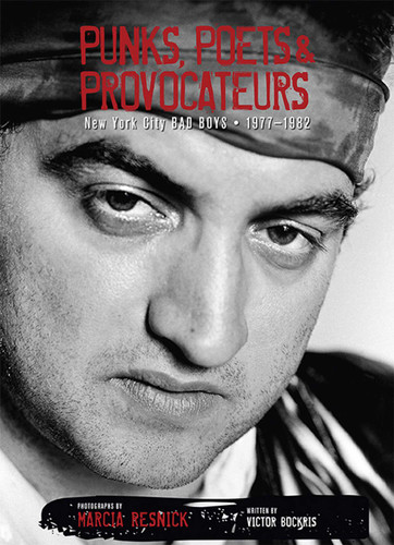 Punks, Poets & Provocateurs: New York City Bad Boys, 1977–1982 book cover by Marcia Resnick