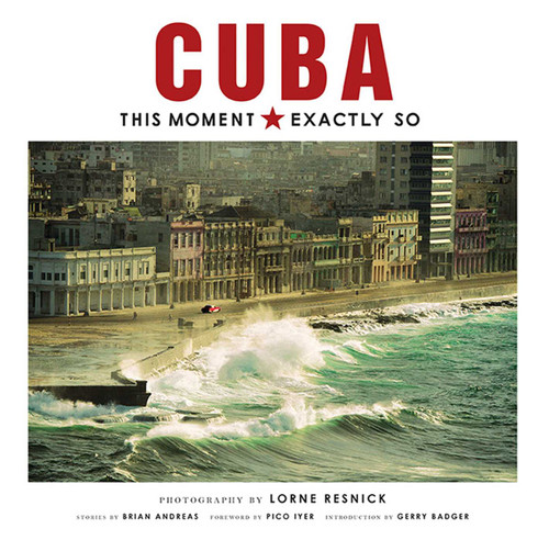 Cuba: This Moment, Exactly So book cover by Lorne Resnick