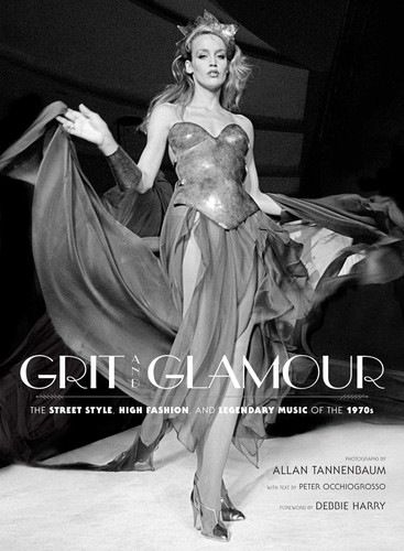 Grit and Glamour: The Street Style, High Fashion, and Legendary Music of the 1970s book cover by Allan Tannenbaum