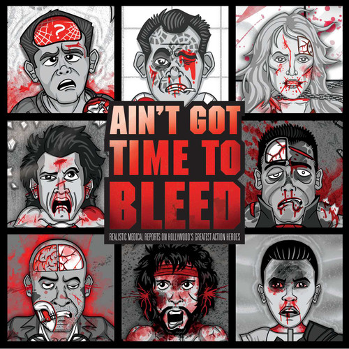 Ain't Got Time to Bleed: Medical Reports on Hollywood's Greatest Action Heroes book cover by Andrew Shaffer