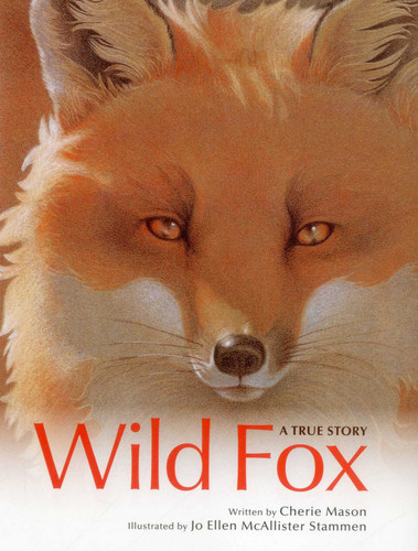 Wild Fox: A True Story book cover by Cherie Mason