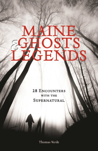 Maine Ghosts and Legends: 30 Encounters with the Supernatural book cover by Thomas Verde