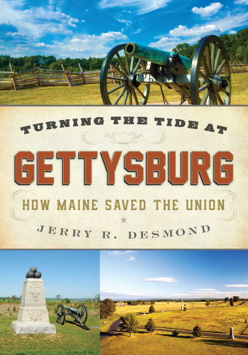 Turning the Tide at Gettysburg: How Maine Saved the Union book cover by Jerry Desmond