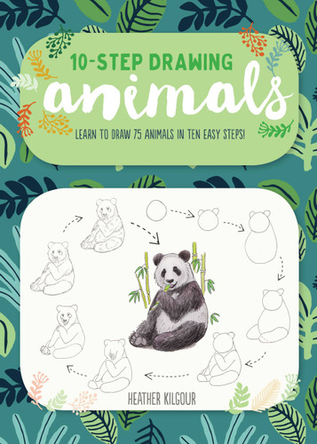 Ten-Step Drawing: Animals: Learn to draw 75 animals in ten easy steps! (Ten-Step Drawing) book cover by Heather Kilgour
