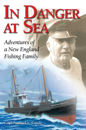 In Danger at Sea: Adventures of a New England Fishing Family book cover by Samuel S. Cottle