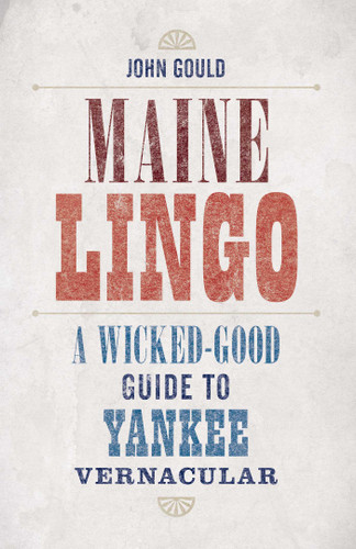 Maine Lingo: A Wicked-Good Guide to Yankee Vernacular book cover by John Gould