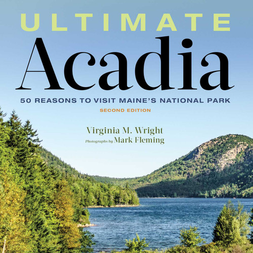 Ultimate Acadia: 50 Reasons to Visit Maine's National Park book cover by Virginia M. Wright