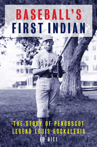 Baseball's First Indian: The Story of Penobscot Legend Louis Sockalexis book cover by Ed Rice
