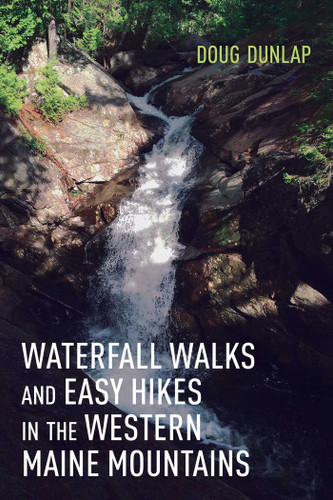 Waterfall Walks and Easy Hikes in the Western Maine Mountains book cover by Doug Dunlap
