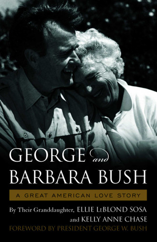 George & Barbara Bush: A Great American Love Story book cover by Ellie LeBlond Sosa, Kelly Anne Chase