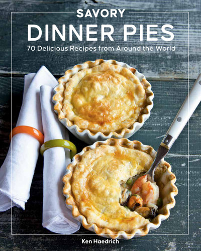 Savory Dinner Pies: More than 80 Delicious Recipes from Around the World book cover by Ken Haedrich