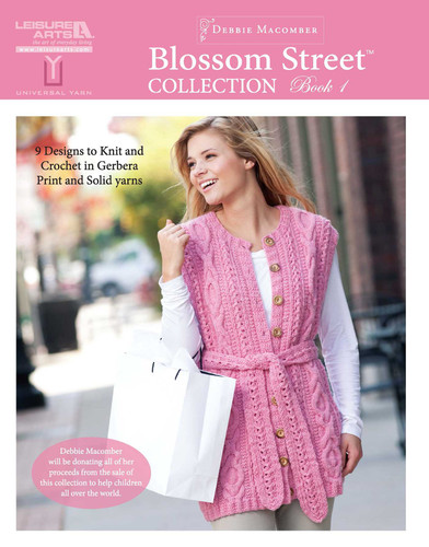 Blossom Street Collection Book 1: 9 Designs to Knit and Crochet in Gerbera Print and Solid Yarns; Debbie Macomber will be donating all of her proceeds from the sale of this collection to help children all over the world. book cover by Leisure Arts