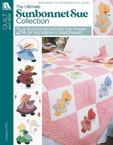 The Ultimate Sunbonnet Sue Collection: 24 Blocks Recapture the Charm of Yesterday's Sweetheart book cover by Leisure Arts
