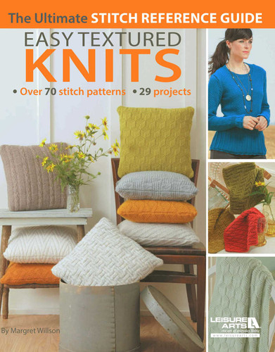 Easy Textured Knits: The Ultimate Stitch Reference Guide; Over 70 Stitch Patterns 29 Projects book cover by Margaret Wilson
