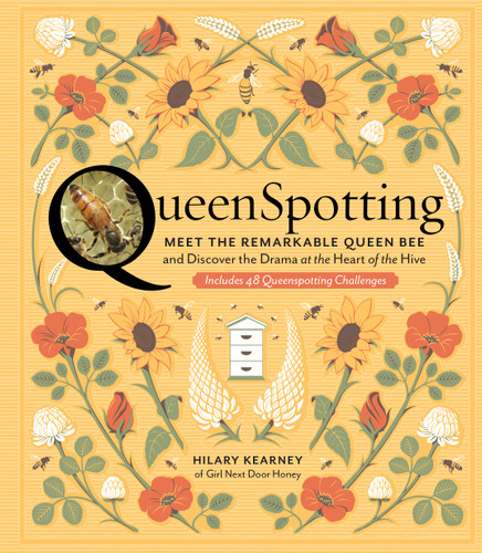QueenSpotting: Meet the Remarkable Queen Bee and Discover the Drama at the Heart of the Hive; Includes 48 Queenspotting Challenges book cover by Hilary Kearney