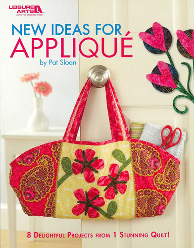 New Ideas for Appliqué: 8 Delightful Projects From 1 Stunning Quilt! book cover by Pat Sloan