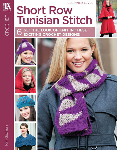 Short Row Tunisian Stitch Crochet: 6 Get the Look of Knit in These Exciting Crochet Designs! book cover by Kim Guzman