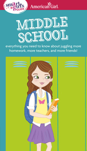 A Smart Girl's Guide: Middle School: Everything You Need to Know About Juggling More Homework, More Teachers, and More Friends! (American Girl® Wellbeing) book cover by Julie Williams Montalbano
