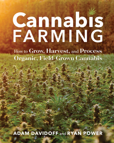 Cannabis Farming: How to Grow, Harvest, and Process Organic, Field-Grown Cannabis book cover by Adam Davidoff, Ryan Power