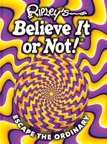 Ripley's Believe It Or Not! Escape the Ordinary (ANNUAL) book cover by 
