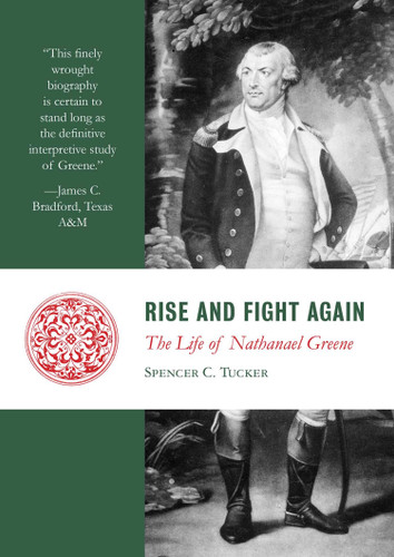 Rise and Fight Again: The Life of Nathanael Greene book cover by Spencer Tucker