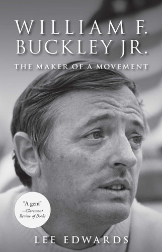 William F. Buckley Jr.: The Maker of a Movement book cover by Lee Edwards