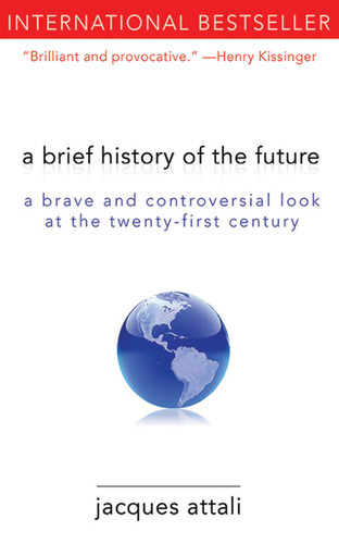 A Brief History of the Future: A Brave and Controversial Look at the Twenty-First Century book cover by Jacques Attali