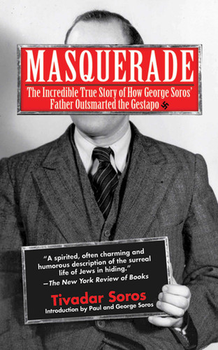 Masquerade: The Incredible True Story of How George Soros' Father Outsmarted the Gestapo book cover by Tivadar Soros