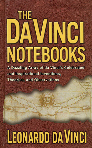 The Da Vinci Notebooks: A Dazzling Array of da Vinci's Celebrated and Inspirational Inventions, Theories, and Observations book cover by 