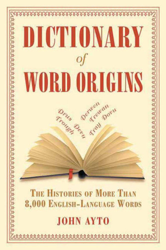 Dictionary of Word Origins: The Histories of More Than 8,000 English-Language Words book cover by John Ayto