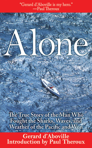 Alone: The True Story of the Man Who Fought the Sharks, Waves, and Weather of the Pacific and Won book cover by Gerard d'Aboville