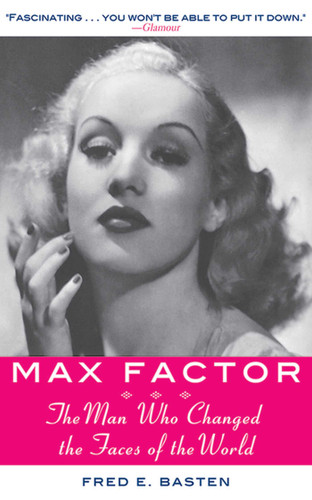 Max Factor: The Man Who Changed the Faces of the World book cover by Fred E. Basten