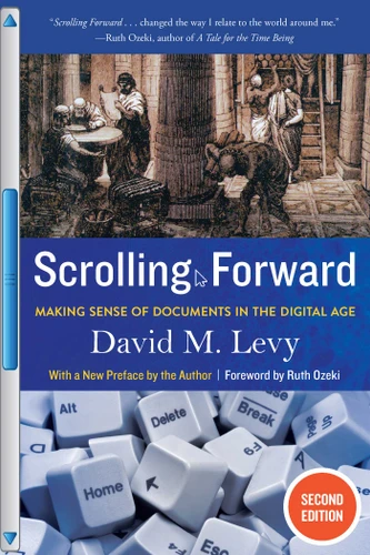 Scrolling Forward: Making Sense of Documents in the Digital Age book cover by David M. Levy