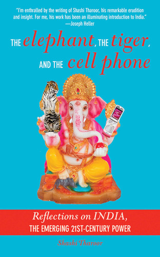 The Elephant, The Tiger, and the Cellphone: India, the Emerging 21st-Century Power book cover by Shashi Tharoor