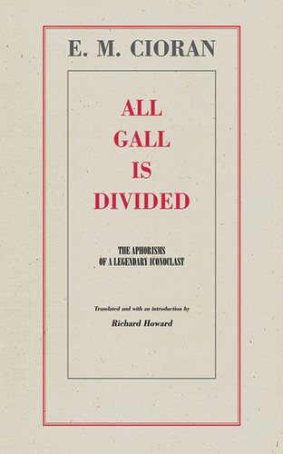 All Gall Is Divided: The Aphorisms of a Legendary Iconoclast book cover by E. M. Cioran