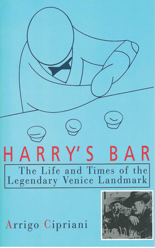 Harry's Bar: The Life and Times of the Legendary Venice Landmark book cover by Arrigo Cipriani