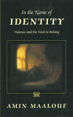 In the Name of Identity: Violence and the Need to Belong book cover by Amin Maalouf