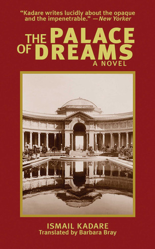 The Palace of Dreams: A Novel (Arcade Classics) book cover by Ismail Kadare