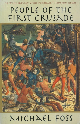 People of the First Crusade: The Truth About the Christian-Muslim War Revealed book cover by Michael Foss