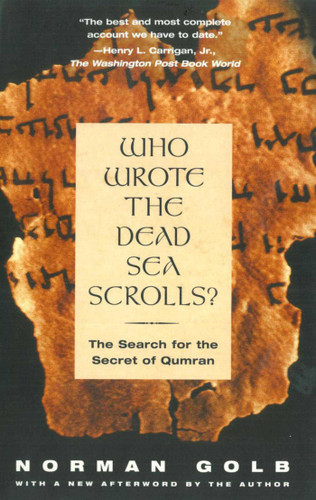 Who Wrote the Dead Sea Scrolls, Second Edition: The Search for the Secret of Qumran book cover by Norman Golb