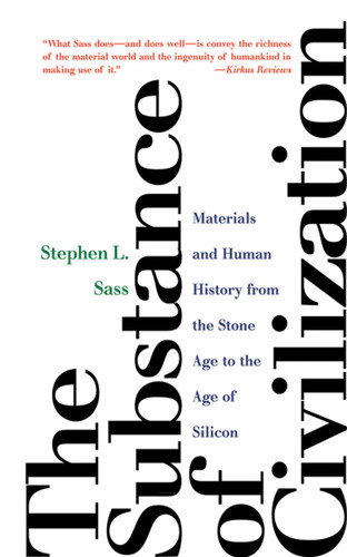 The Substance of Civilization: Materials and Human History from the Stone Age to the Age of Silicon book cover by Stephen L. Sass