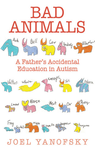 Bad Animals: A Father's Accidental Education in Autism book cover by Joel Yanofsky