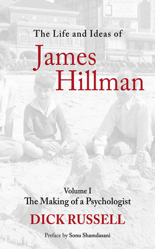 The Life and Ideas of James Hillman: Volume I: The Making of a Psychologist book cover by Dick Russell