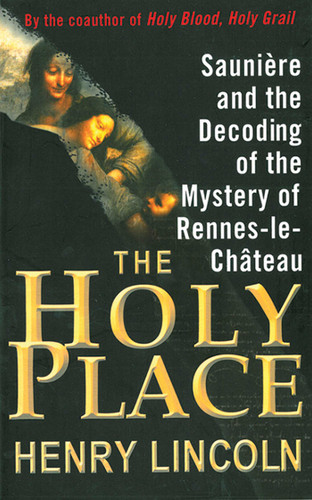 The Holy Place: Saunière and the Decoding of the Mystery of Rennes-le-Château book cover by Henry Lincoln