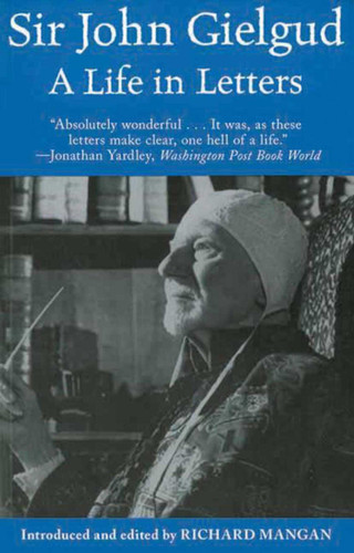 Sir John Gielgud: A Life in Letters book cover by John Gielgud