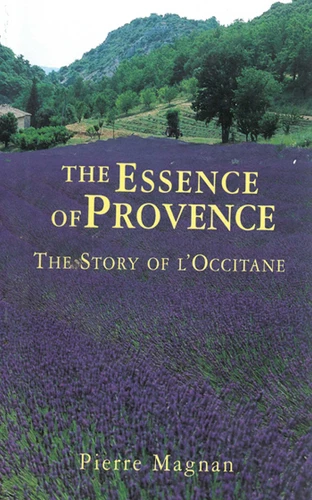 The Essence of Provence: The Story of L'Occitane book cover by Pierre Magnan