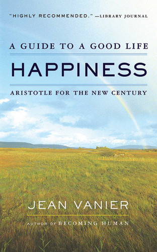 Happiness: A Guide to a Good Life, Aristotle for the New Century book cover by Jean Vanier